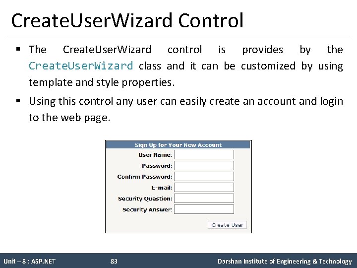 Create. User. Wizard Control § The Create. User. Wizard control is provides by the