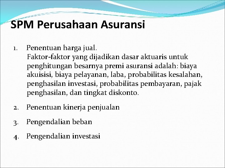 SPM Perusahaan Asuransi 1. Penentuan harga jual. Faktor-faktor yang dijadikan dasar aktuaris untuk penghitungan