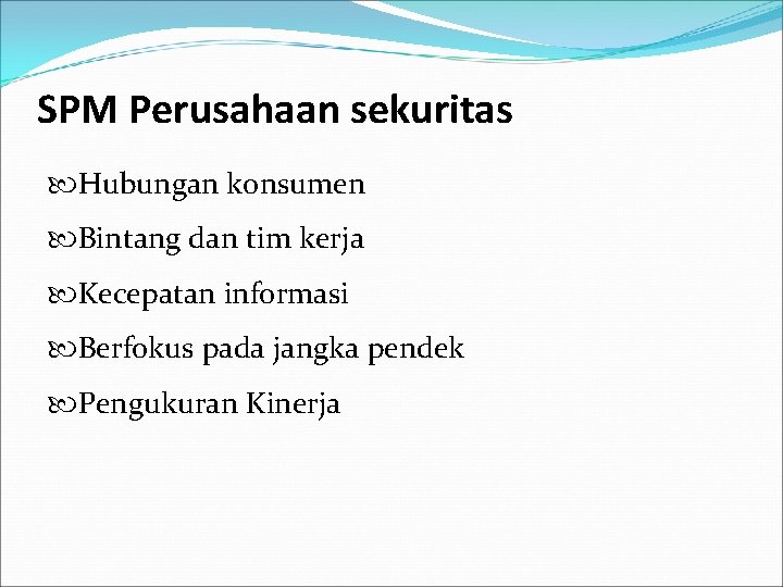 SPM Perusahaan sekuritas Hubungan konsumen Bintang dan tim kerja Kecepatan informasi Berfokus pada jangka