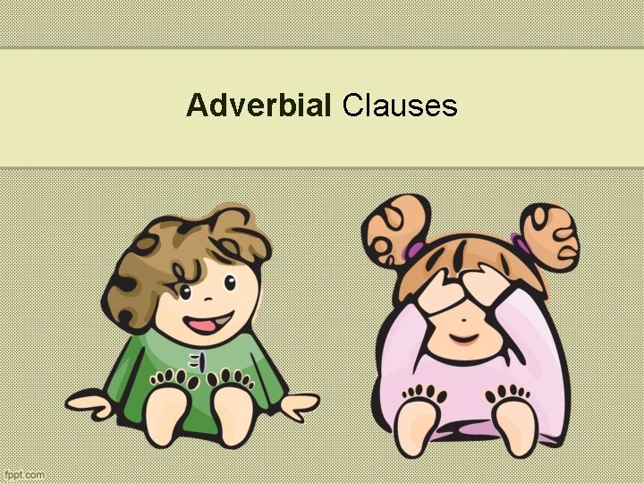 Adverbial Clauses 