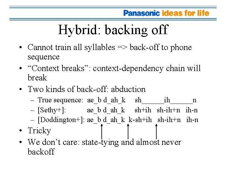 Hybrid: backing off • Cannot train all syllables => back-off to phone sequence •