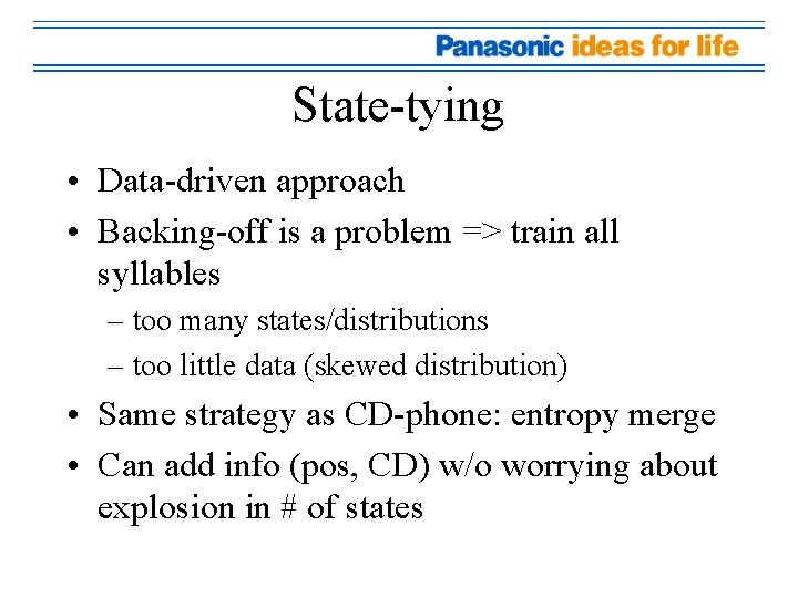 State-tying • Data-driven approach • Backing-off is a problem => train all syllables –