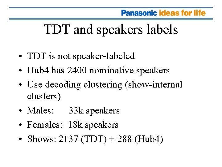 TDT and speakers labels • TDT is not speaker-labeled • Hub 4 has 2400