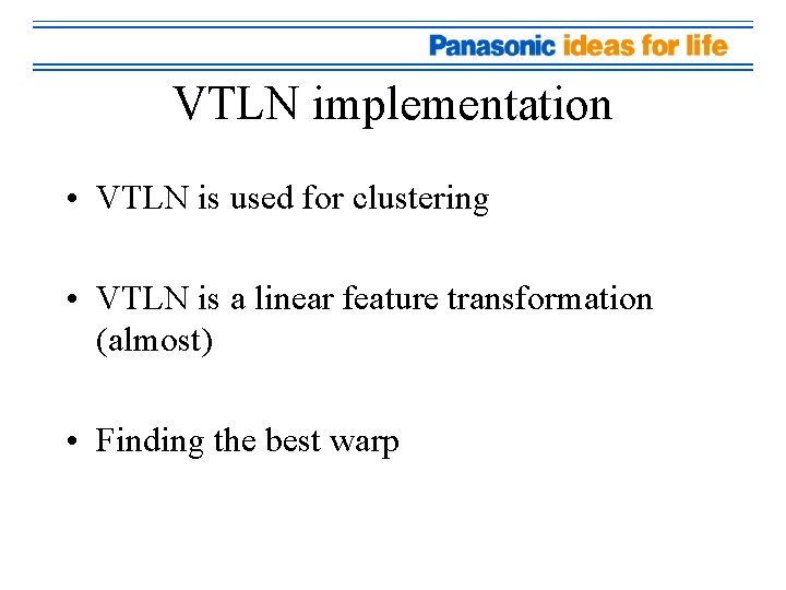 VTLN implementation • VTLN is used for clustering • VTLN is a linear feature