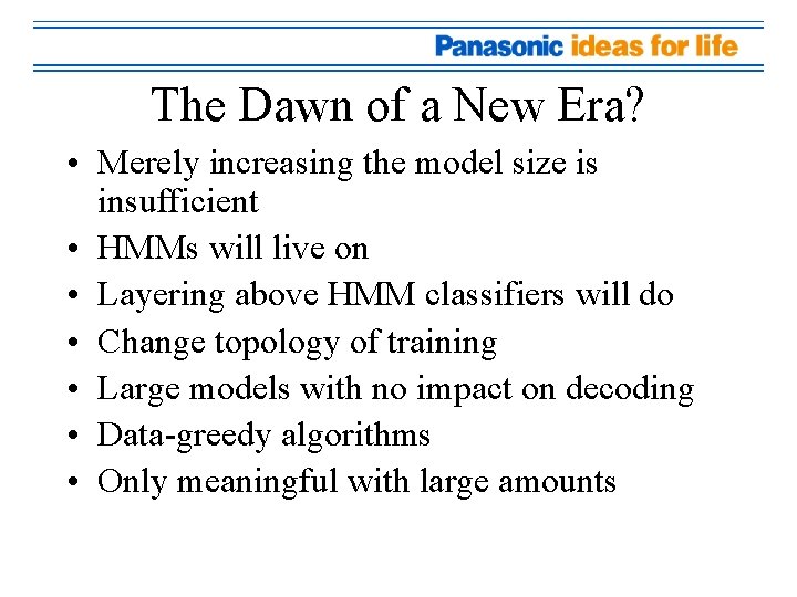 The Dawn of a New Era? • Merely increasing the model size is insufficient