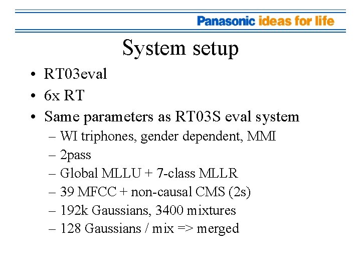 System setup • RT 03 eval • 6 x RT • Same parameters as