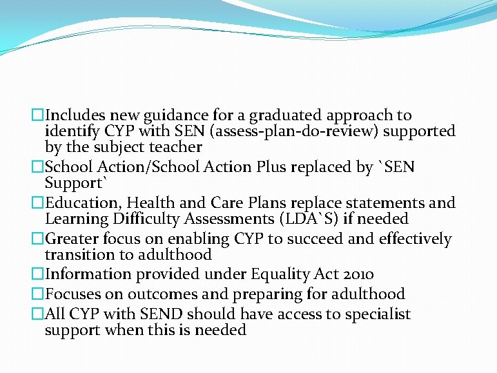 �Includes new guidance for a graduated approach to identify CYP with SEN (assess-plan-do-review) supported