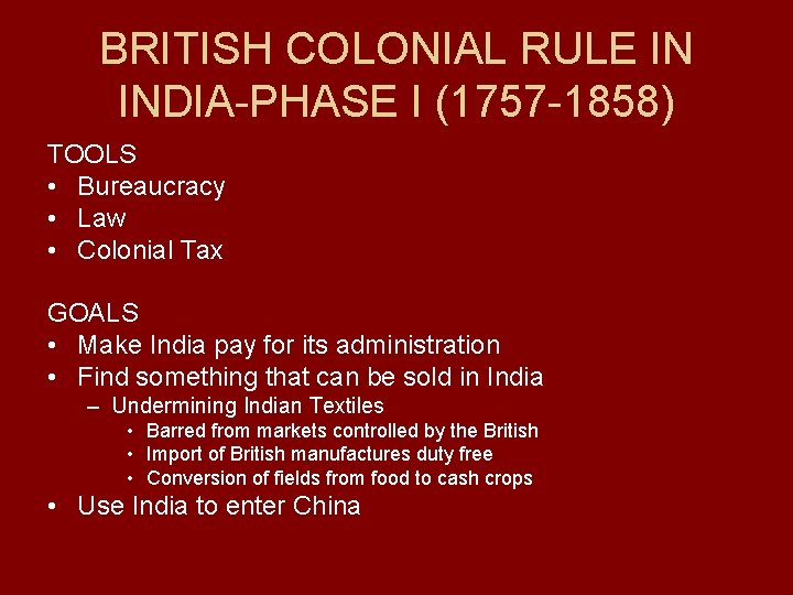 BRITISH COLONIAL RULE IN INDIA-PHASE I (1757 -1858) TOOLS • Bureaucracy • Law •