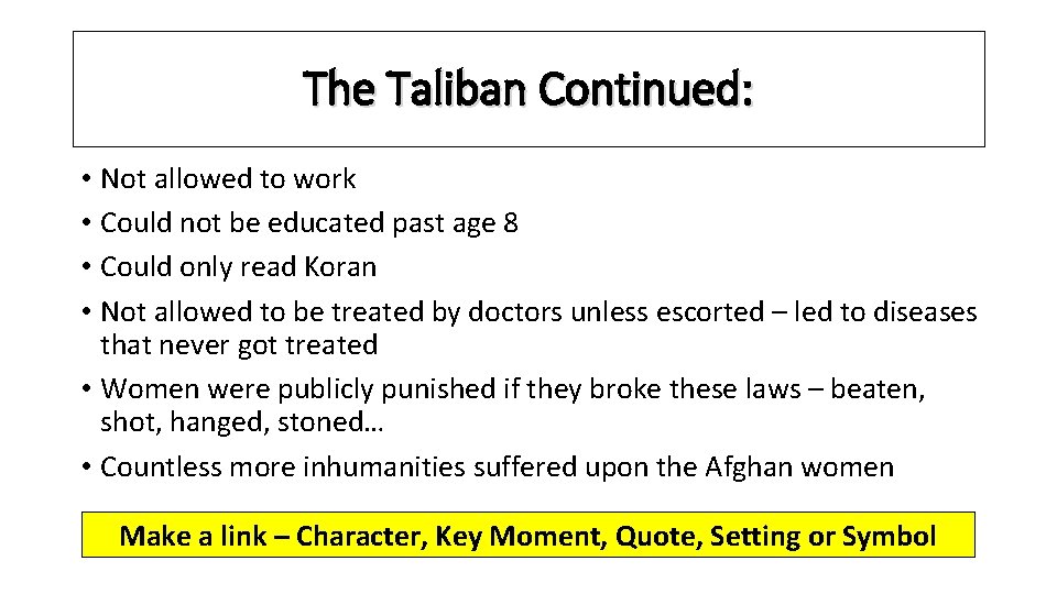 The Taliban Continued: • Not allowed to work • Could not be educated past