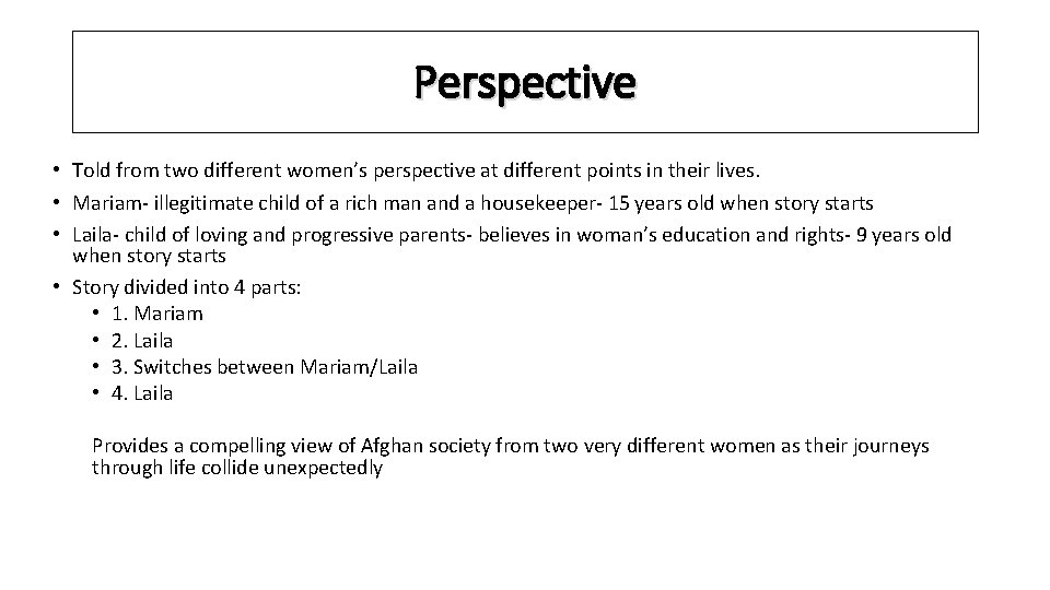 Perspective • Told from two different women’s perspective at different points in their lives.