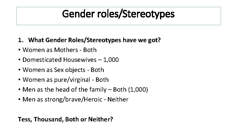 Gender roles/Stereotypes 1. What Gender Roles/Stereotypes have we got? • Women as Mothers -