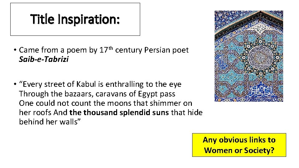 Title Inspiration: • Came from a poem by 17 th century Persian poet Saib-e-Tabrizi