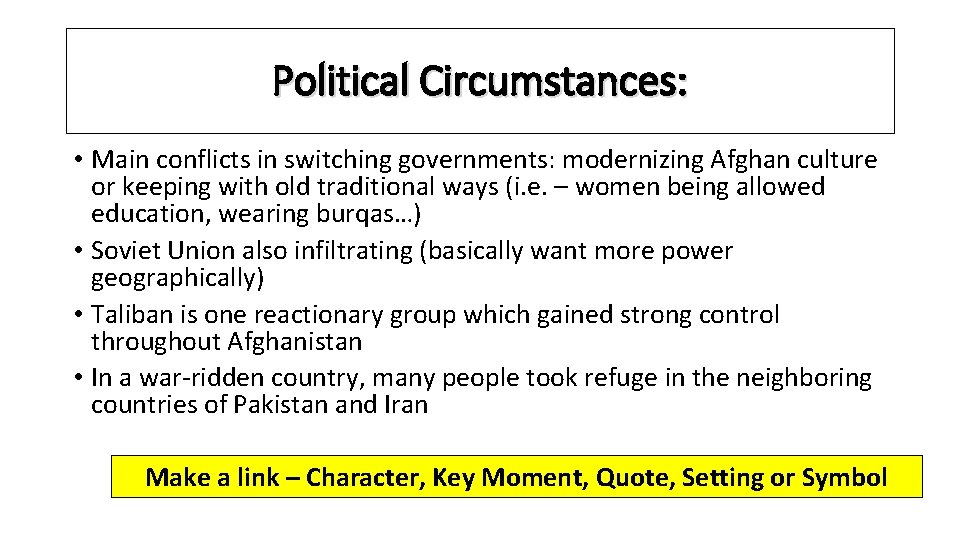 Political Circumstances: • Main conflicts in switching governments: modernizing Afghan culture or keeping with