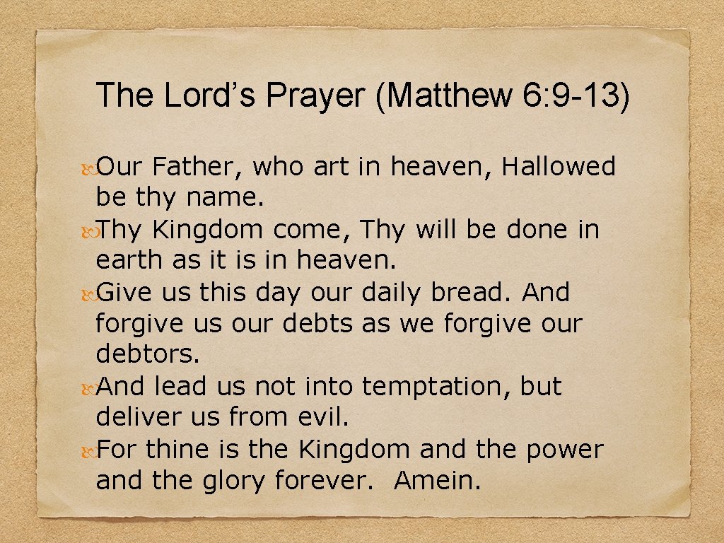 The Lord’s Prayer (Matthew 6: 9 -13) Our Father, who art in heaven, Hallowed