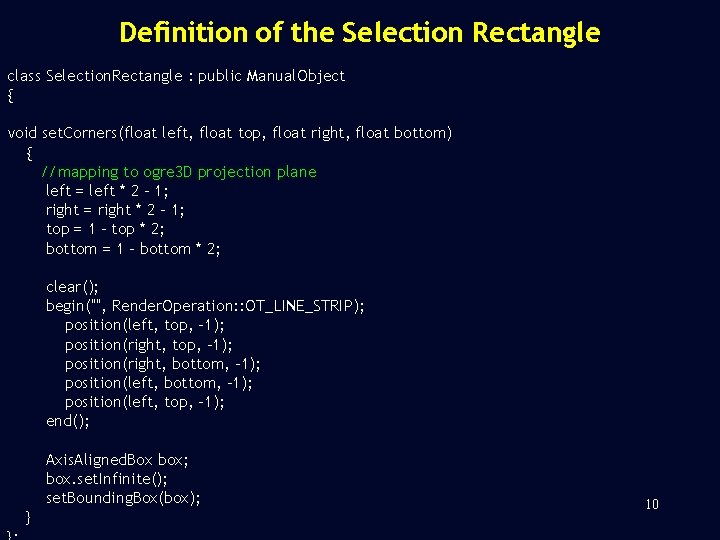 Definition of the Selection Rectangle class Selection. Rectangle : public Manual. Object { void