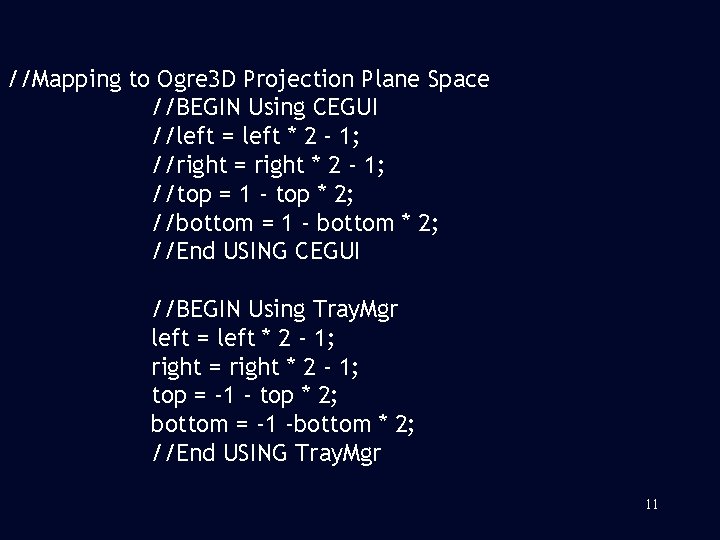 //Mapping to Ogre 3 D Projection Plane Space //BEGIN Using CEGUI //left = left