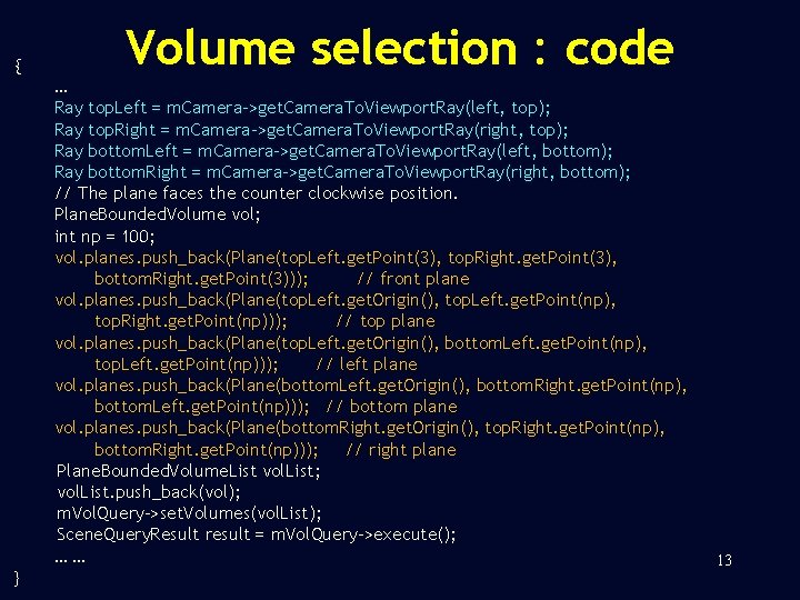 { Volume selection : code … Ray top. Left = m. Camera->get. Camera. To.
