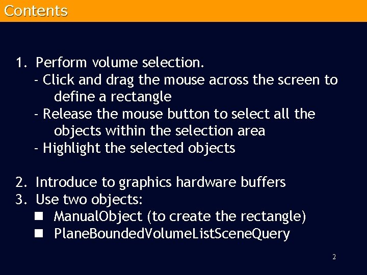 Contents 1. Perform volume selection. - Click and drag the mouse across the screen