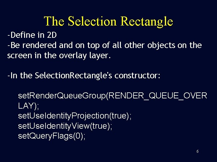 The Selection Rectangle -Define in 2 D -Be rendered and on top of all