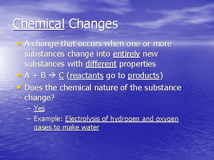 Chemical Changes • A change that occurs when one or more • • substances