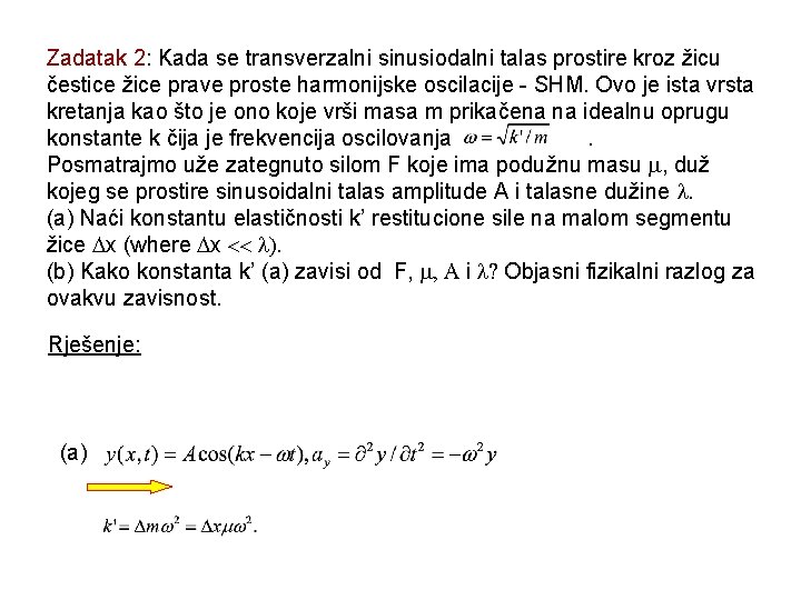 Zadatak 2: Kada se transverzalni sinusiodalni talas prostire kroz žicu čestice žice prave proste