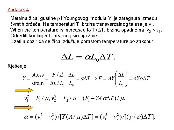 Zadatak 4 Metalna žica, gustine i Youngovog modula Y, je zategnuta između čvrstih držača.