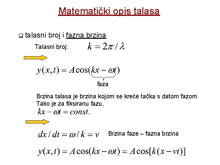 Matematički opis talasa talasni broj i fazna brzina Talasni broj: faza Brzina talasa je