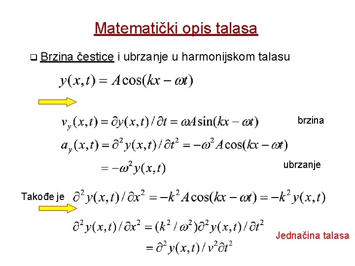 Matematički opis talasa Brzina čestice i ubrzanje u harmonijskom talasu brzina ubrzanje Takođe je