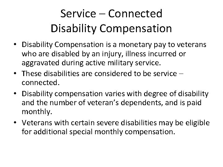 Service – Connected Disability Compensation • Disability Compensation is a monetary pay to veterans