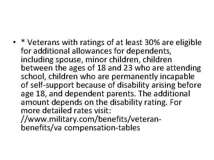  • * Veterans with ratings of at least 30% are eligible for additional