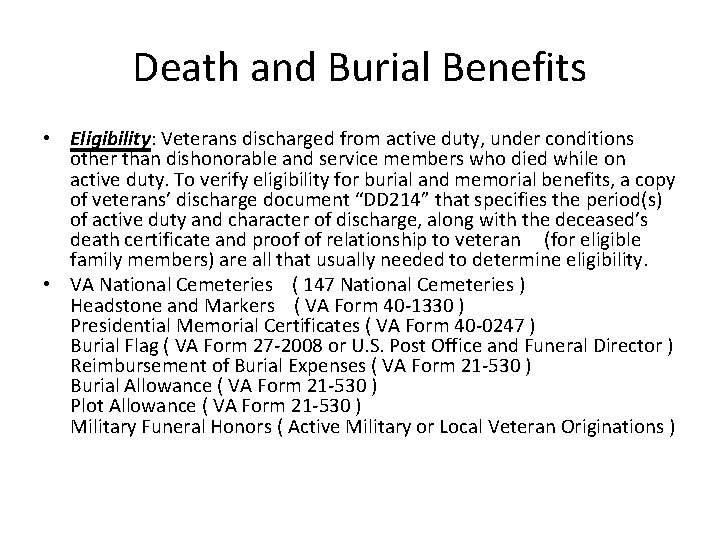 Death and Burial Benefits • Eligibility: Veterans discharged from active duty, under conditions other