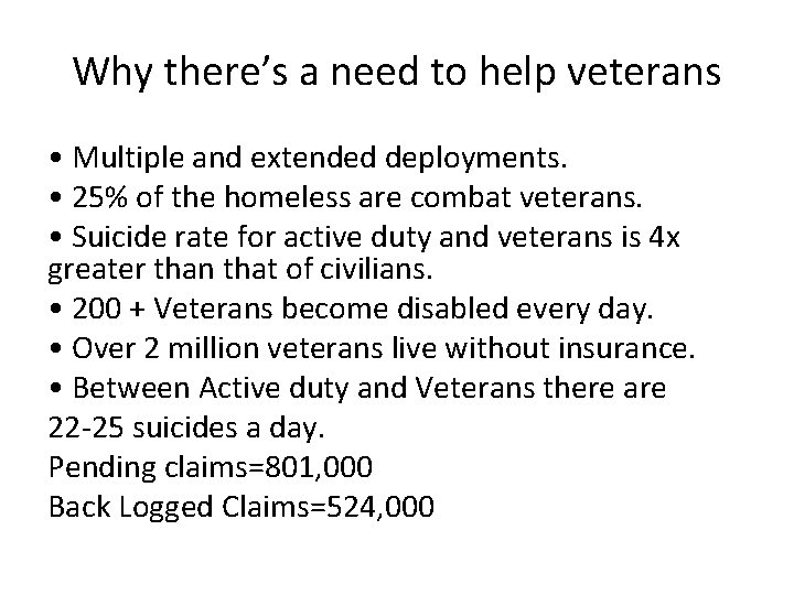 Why there’s a need to help veterans • Multiple and extended deployments. • 25%