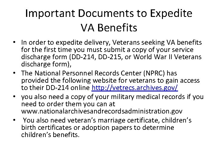 Important Documents to Expedite VA Benefits • In order to expedite delivery, Veterans seeking