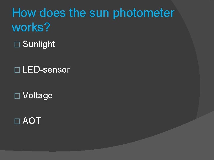 How does the sun photometer works? � Sunlight � LED-sensor � Voltage � AOT