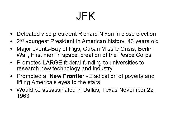 JFK • Defeated vice president Richard Nixon in close election • 2 nd youngest