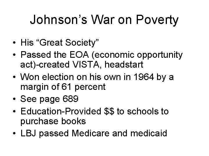 Johnson’s War on Poverty • His “Great Society” • Passed the EOA (economic opportunity
