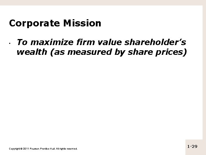 Corporate Mission • To maximize firm value shareholder’s wealth (as measured by share prices)