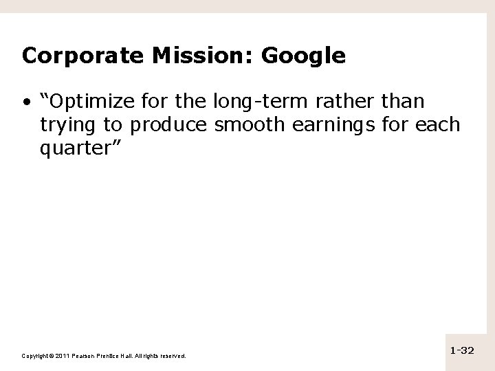 Corporate Mission: Google • “Optimize for the long-term rather than trying to produce smooth