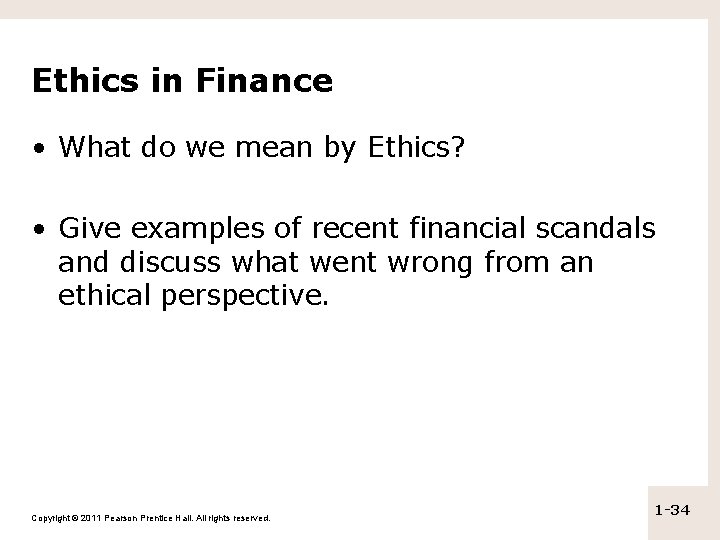 Ethics in Finance • What do we mean by Ethics? • Give examples of