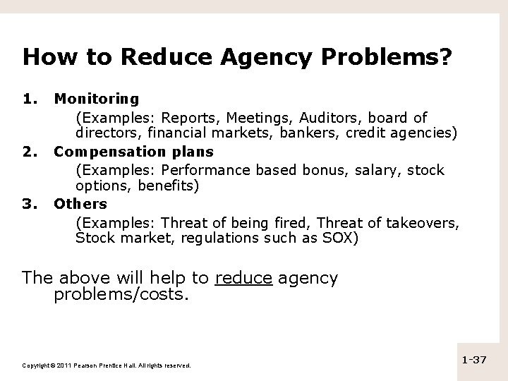 How to Reduce Agency Problems? 1. 2. 3. Monitoring (Examples: Reports, Meetings, Auditors, board