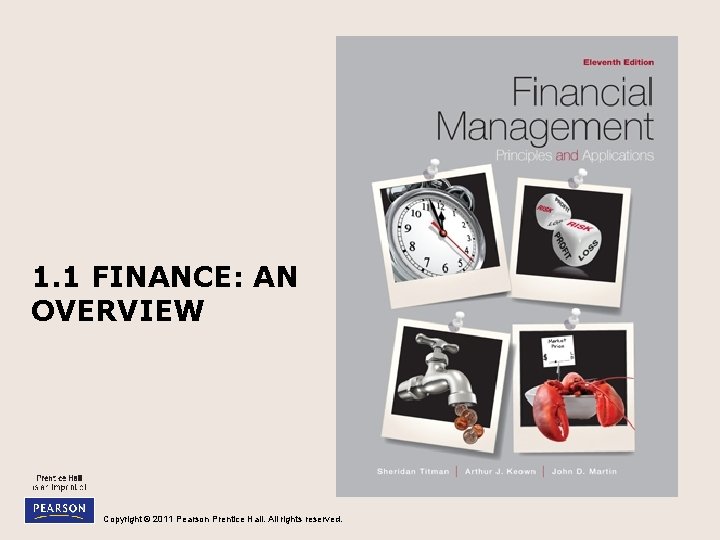 1. 1 FINANCE: AN OVERVIEW Copyright © 2011 Pearson Prentice Hall. All rights reserved.