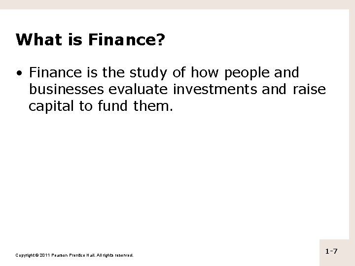 What is Finance? • Finance is the study of how people and businesses evaluate