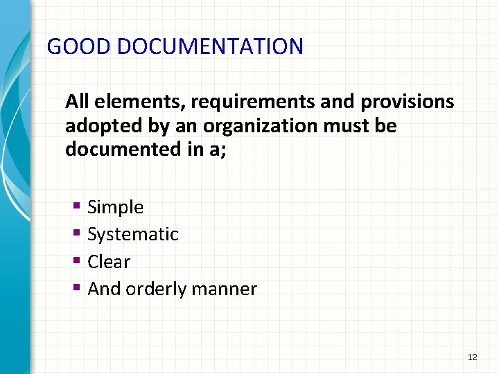 GOOD DOCUMENTATION All elements, requirements and provisions adopted by an organization must be documented