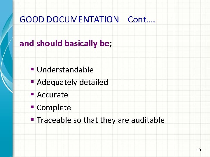 GOOD DOCUMENTATION Cont…. and should basically be; § Understandable § Adequately detailed § Accurate