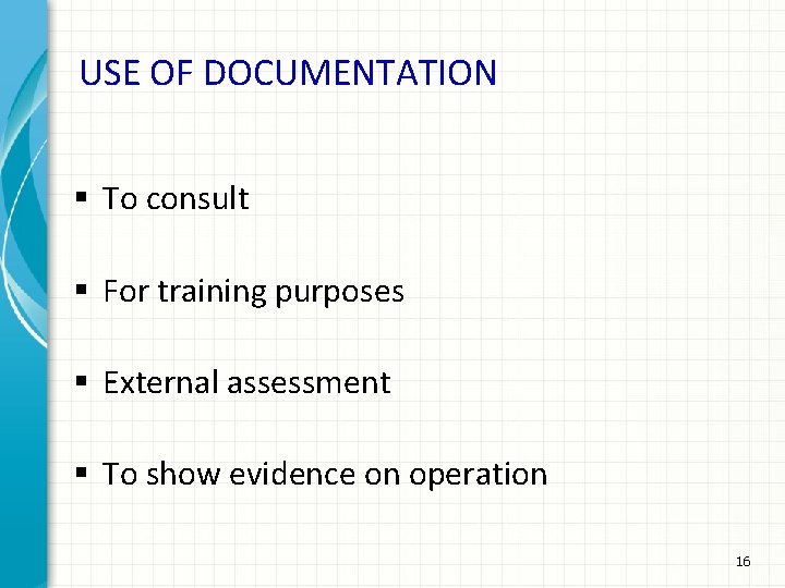 USE OF DOCUMENTATION § To consult § For training purposes § External assessment §