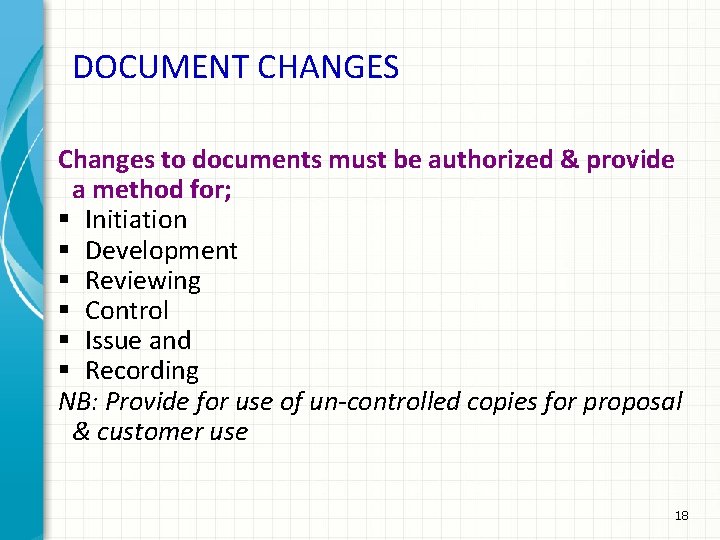 DOCUMENT CHANGES Changes to documents must be authorized & provide a method for; §