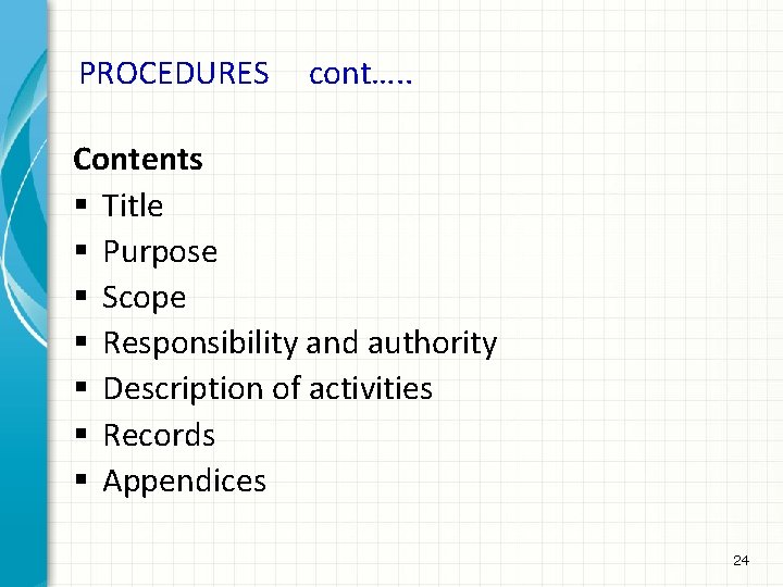 PROCEDURES cont…. . Contents § Title § Purpose § Scope § Responsibility and authority