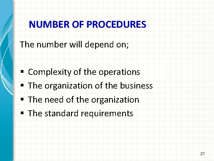 NUMBER OF PROCEDURES The number will depend on; § § Complexity of the operations