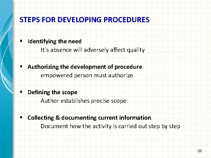 STEPS FOR DEVELOPING PROCEDURES § Identifying the need It`s absence will adversely affect quality