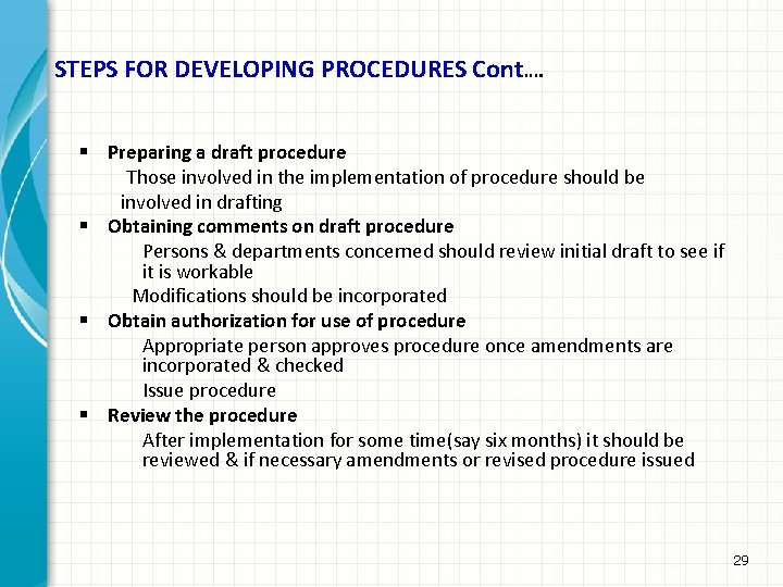 STEPS FOR DEVELOPING PROCEDURES Cont…. § Preparing a draft procedure Those involved in the